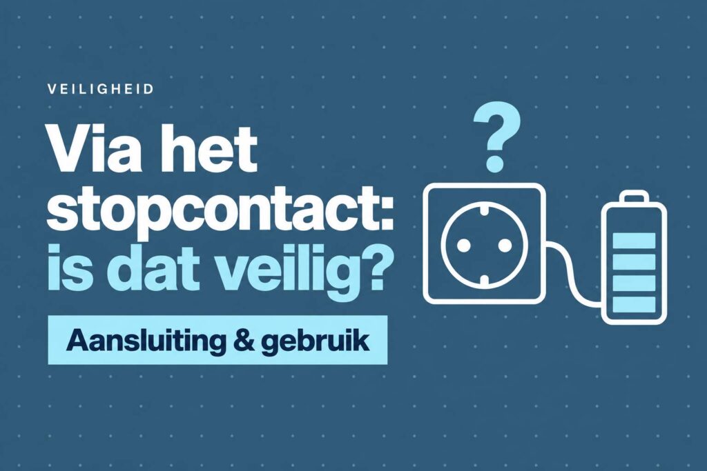 Is het veilig om een batterij aan te sluiten via een wandcontactdoos? 2 stekkerbatterij stopcontact veilig