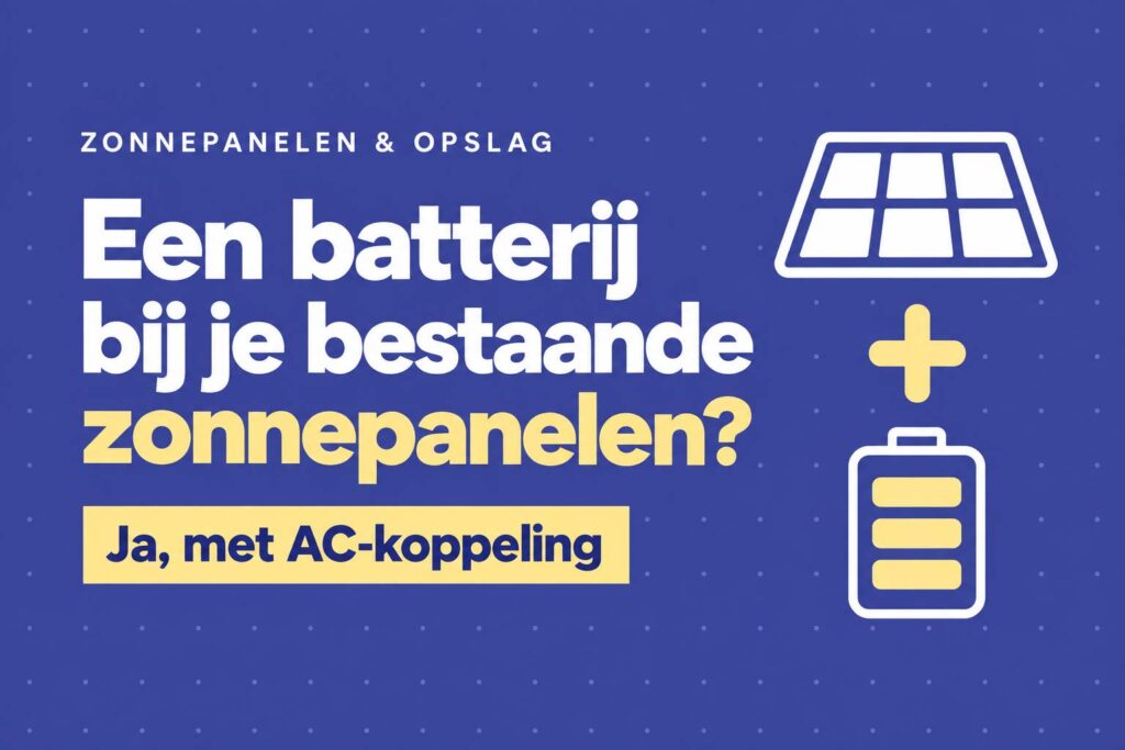 Kan ik een thuisbatterij combineren met mijn bestaande zonnepanelen en omvormer? 1 bestaande omvormer thuisbatterij